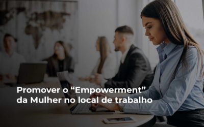 Promover o “Empowerment” da Mulher no local de trabalho