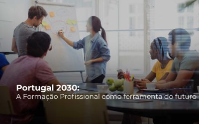 Portugal 2030: a Formação Profissional como ferramenta do futuro
