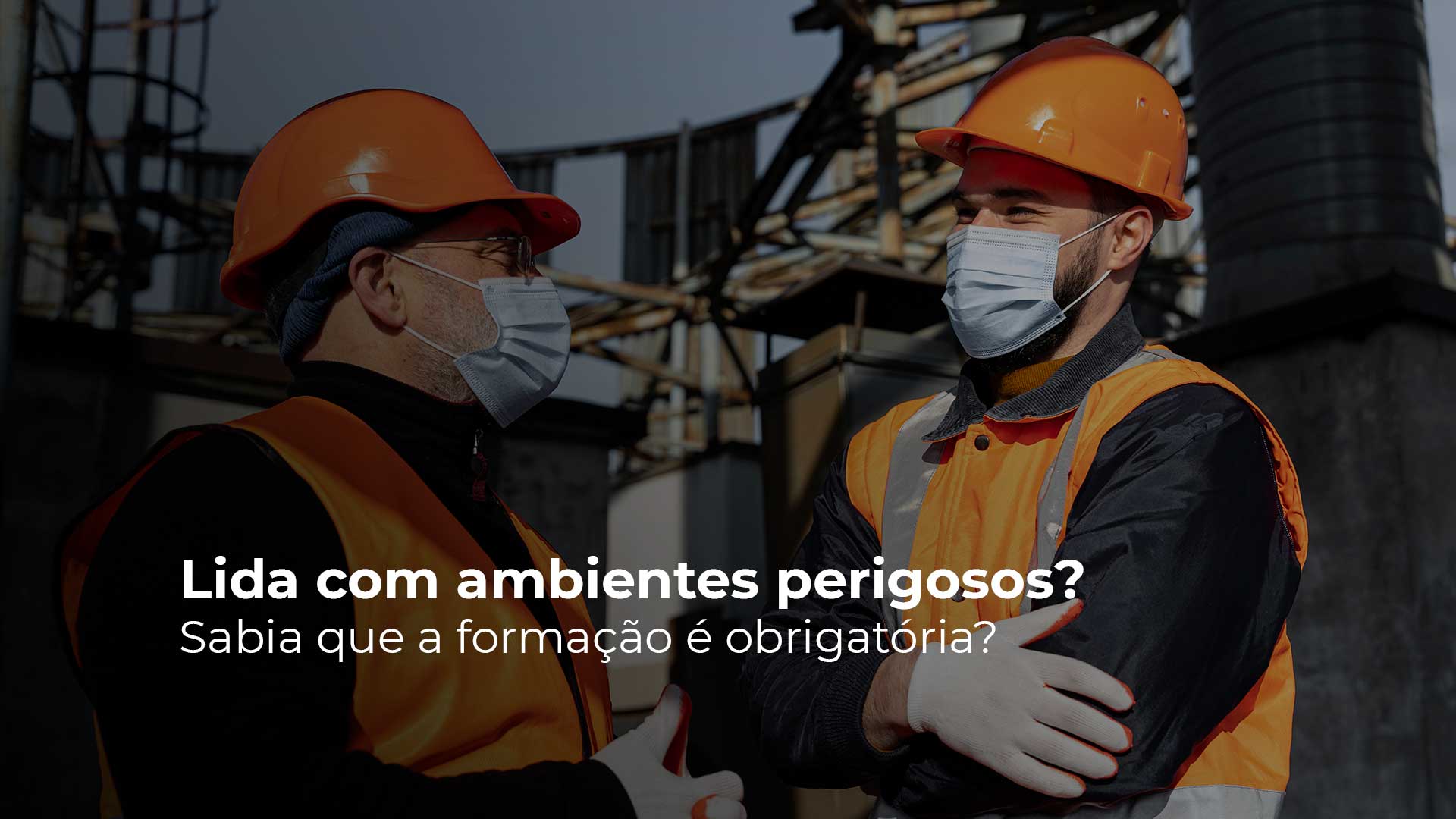 Lida Com Ambientes Perigosos Sabia Que A Forma o Obrigat ria lida-com-ambientes-perigosos-sabia-que-a-forma-o-obrigat-ria