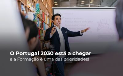 O Portugal 2030 está a chegar e a Formação é uma das prioridades!