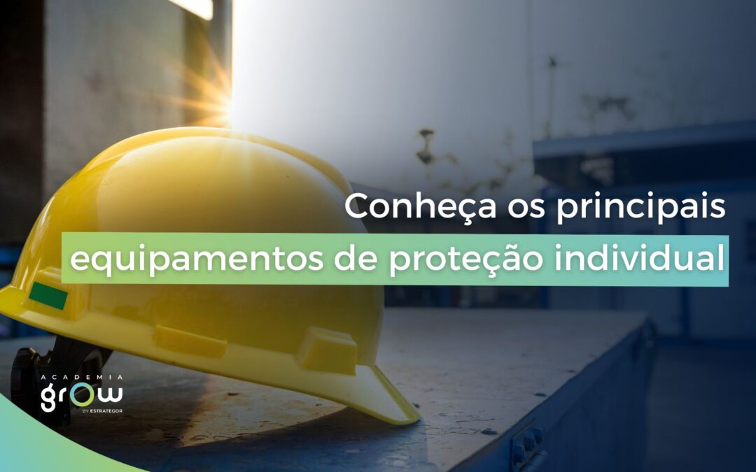 conheca os principais equipamentos de protecao individual