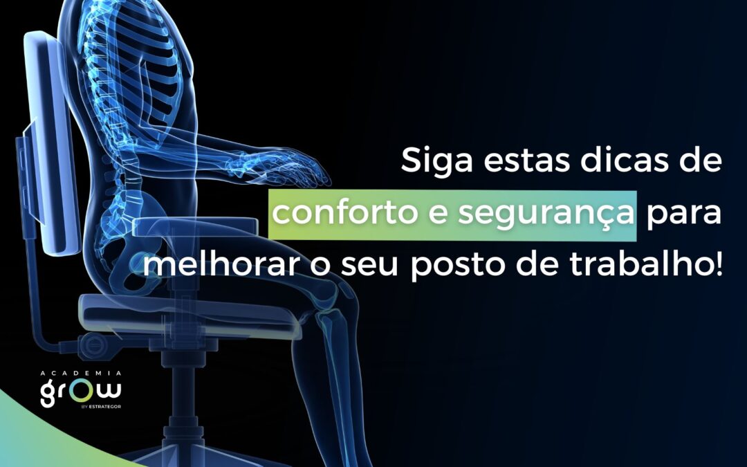 Siga estas dicas de conforto e segurança para melhorar o seu posto de trabalho!