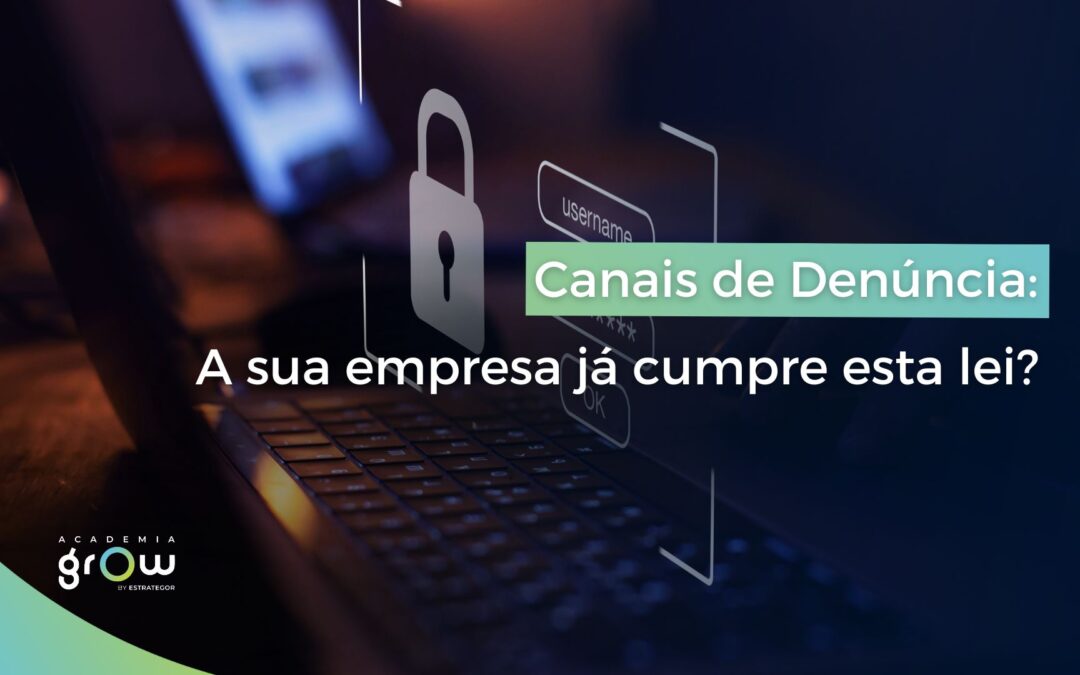 Canais de Denúncia: a sua empresa já cumpre esta lei?