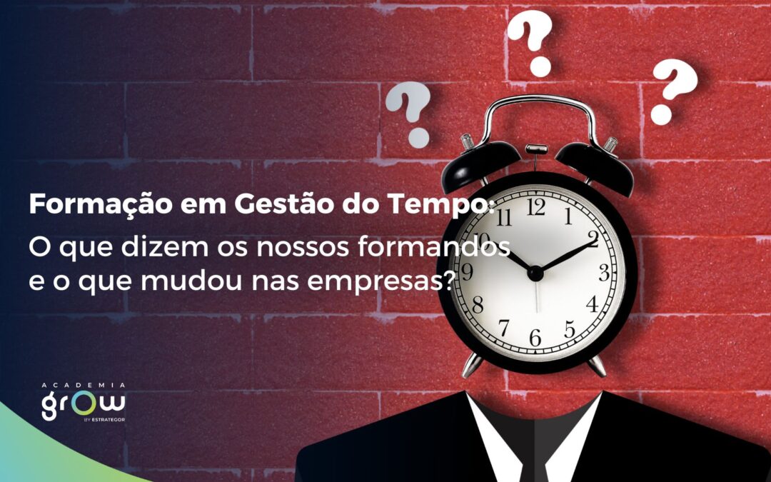Formação em Gestão do Tempo: o que dizem os nossos formandos e o que mudou nas empresas?