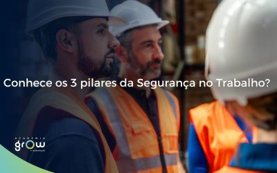 Conhece os 3 pilares da Segurança no Trabalho?