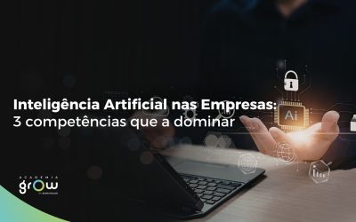 Inteligência Artificial nas Empresas: 3 competências que a dominar