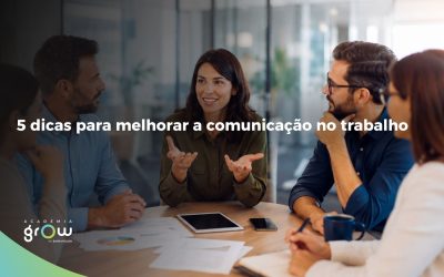 5 dicas para melhorar a comunicação no trabalho